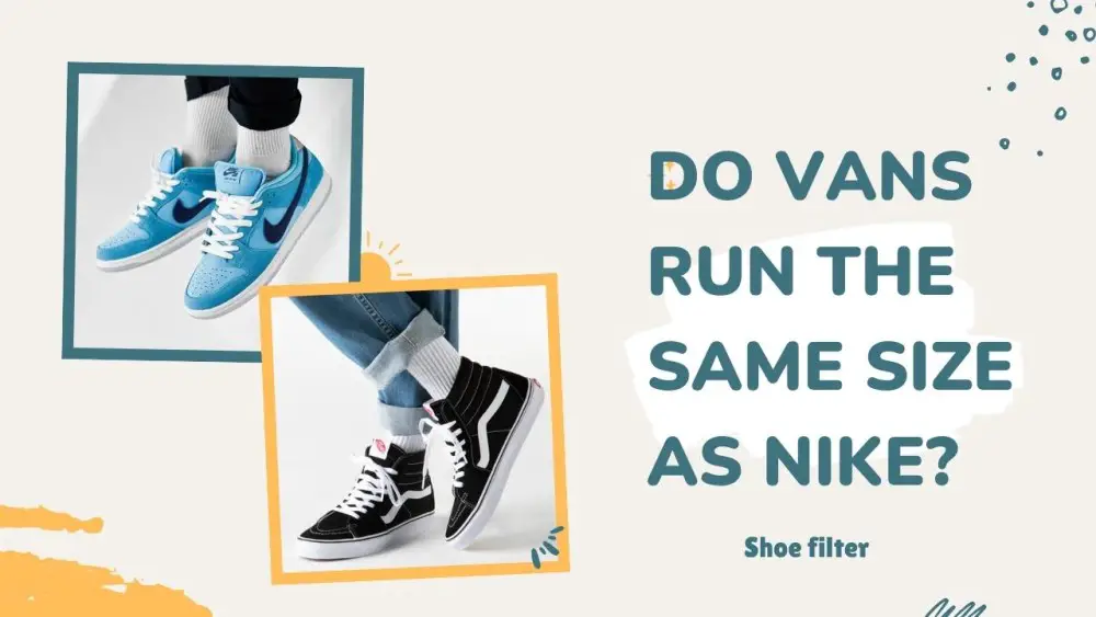 Do Vans Run the Same Size as Nike?