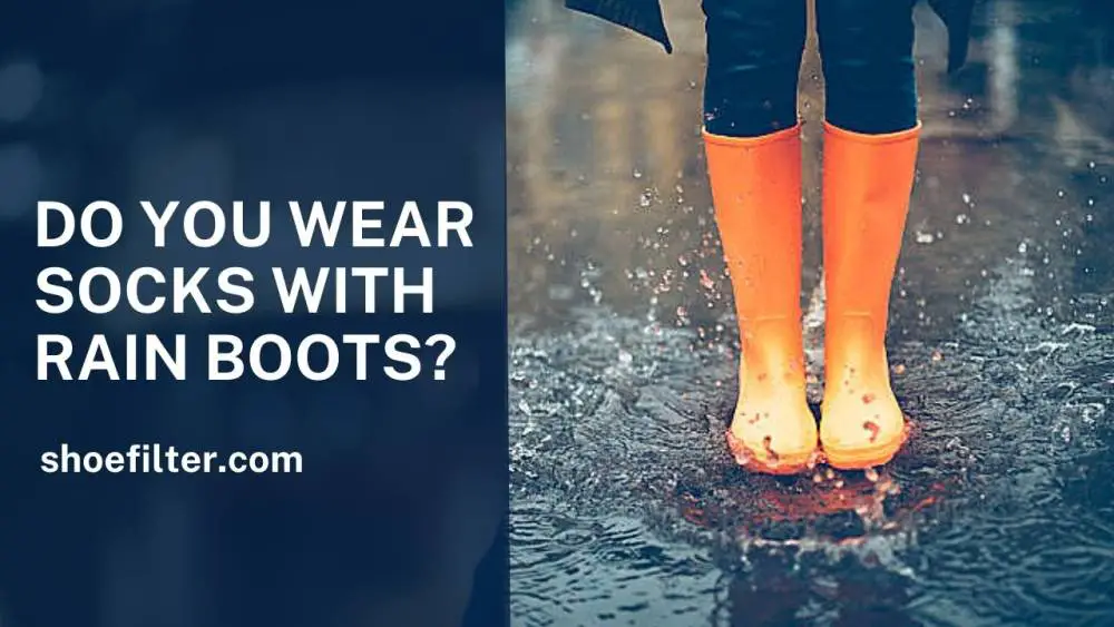 Do You Wear Socks with Rain Boots?