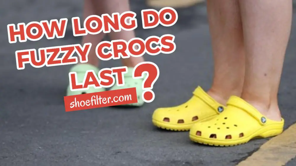 How Long Do Fuzzy Crocs Last?