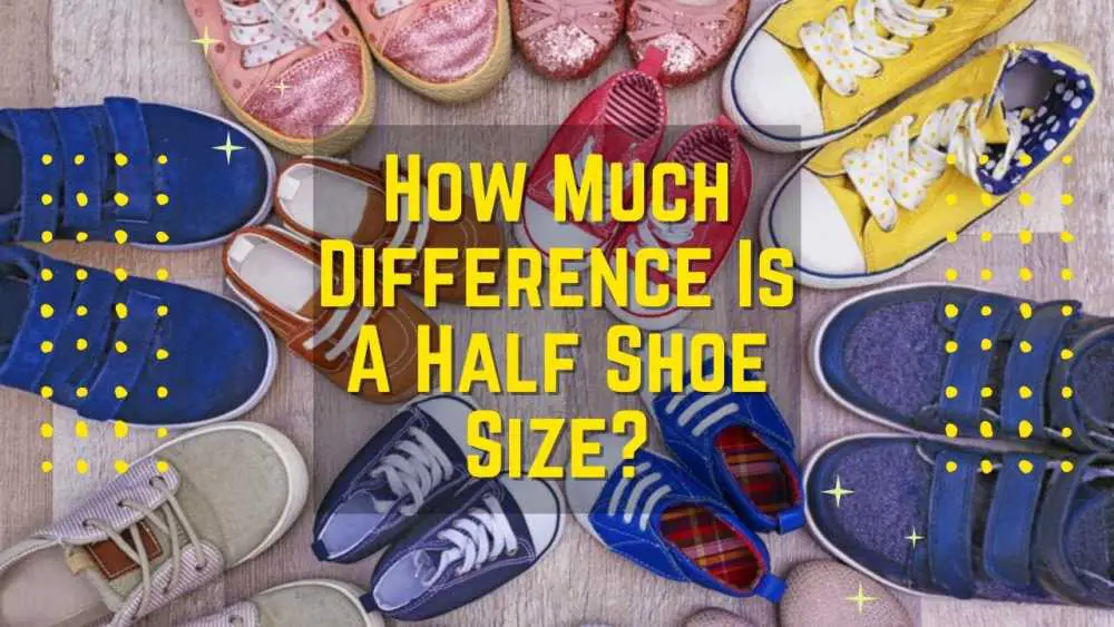 How Much Difference Is A Half Shoe Size?