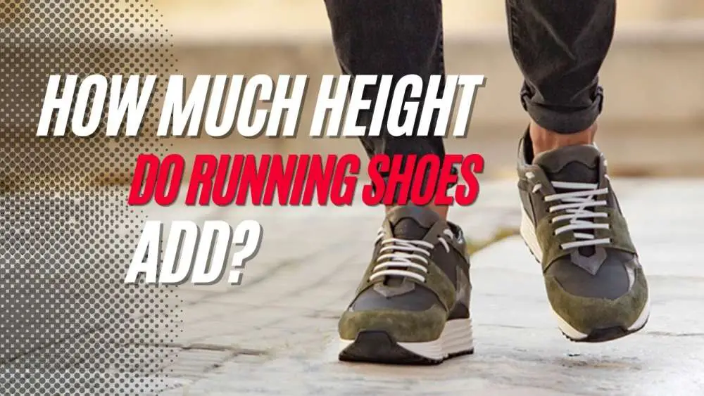 How Much Height Do Running Shoes Add?