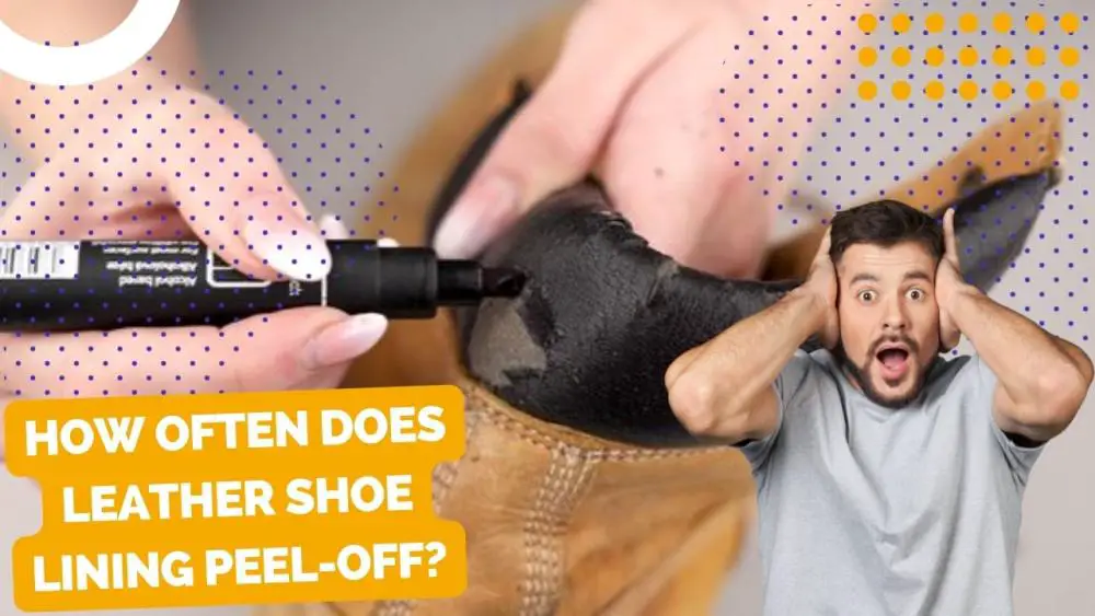 How Often Does Leather Shoe Lining Peel-Off?
