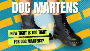 Are Your Doc Martens Tight On Top Of Foot? Learn What To Do - Shoe Filter