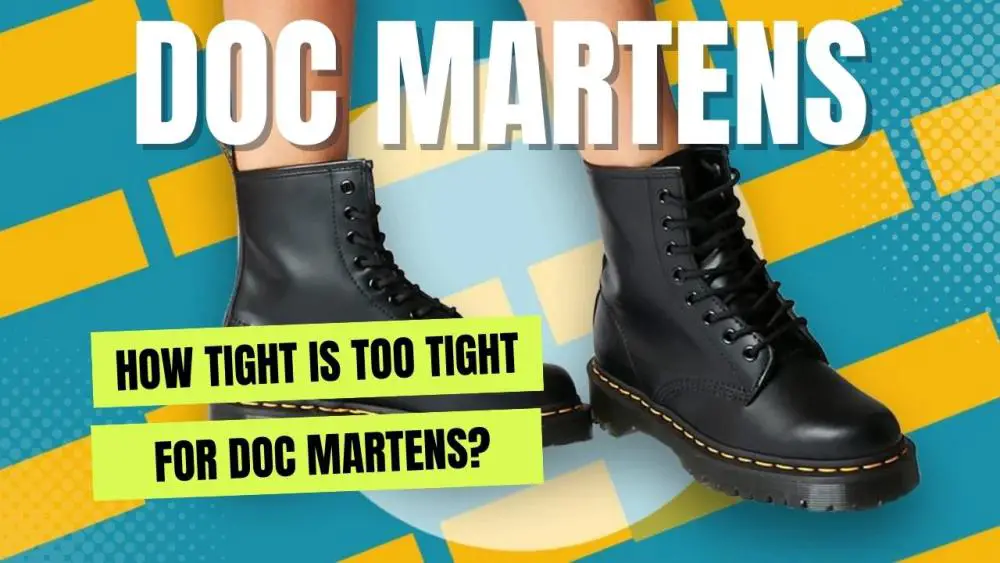 How Tight Is Too Tight for Doc Martens? 