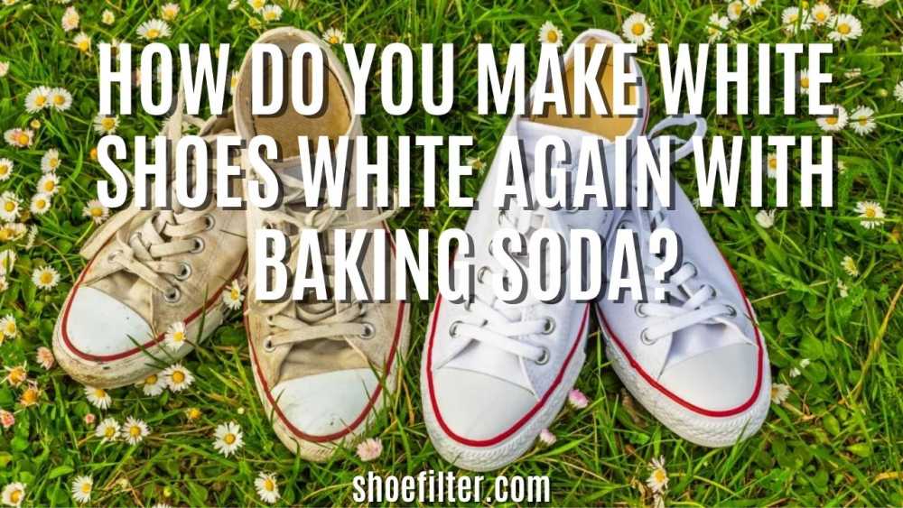How do you make white shoes white again with baking soda?