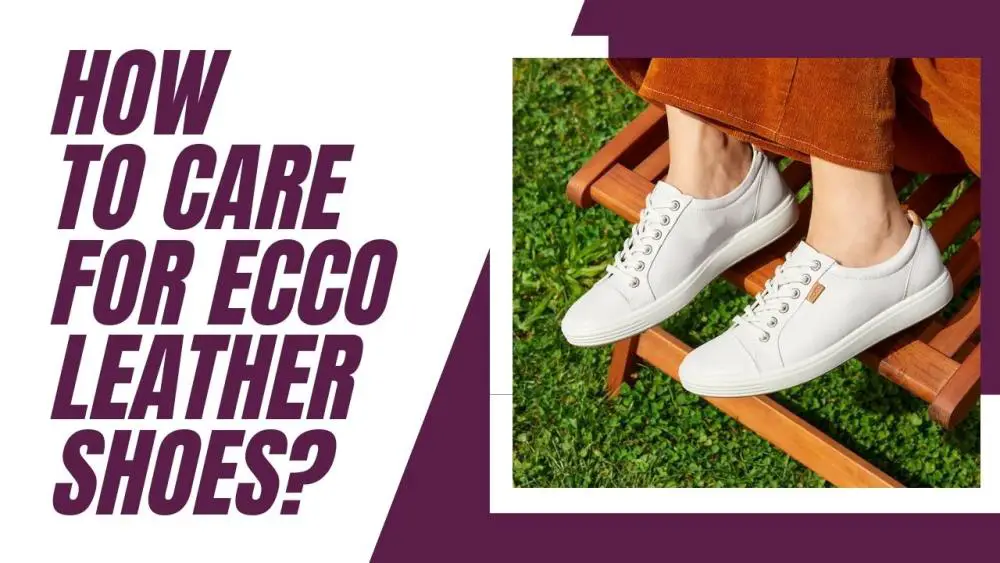 How to Care for Ecco Leather Shoes