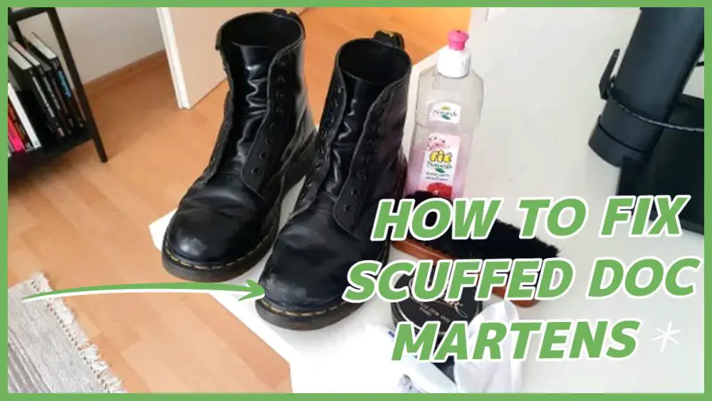 How to Fix Scuffed Doc Martens?