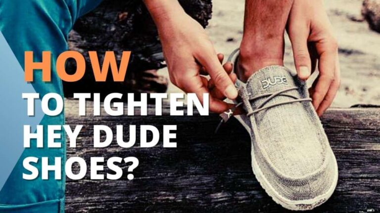 How to Tighten Hey Dude Shoes? - Shoe Filter