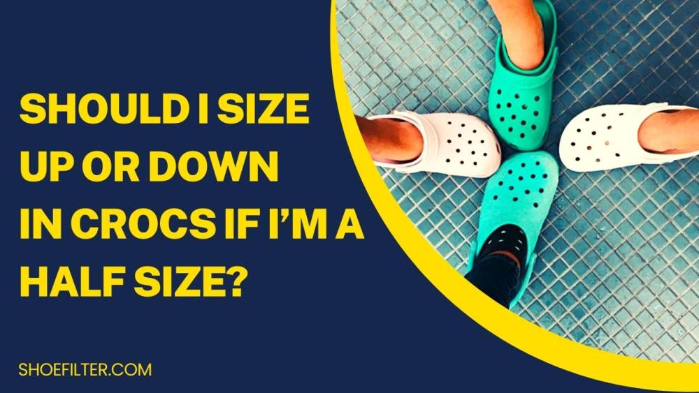 Should I Size Up or Down in Crocs If I'm a Half Size?