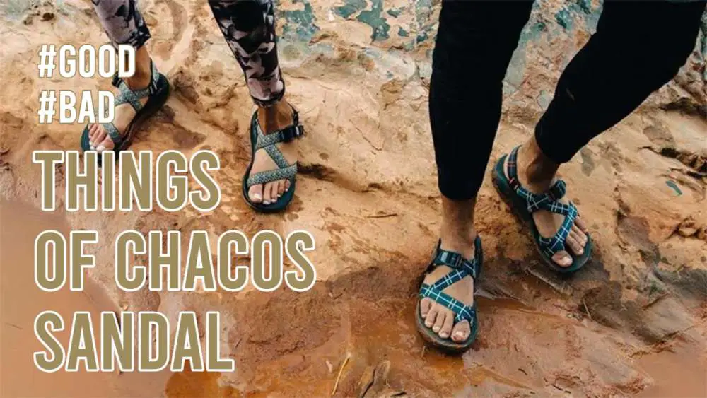 Some Good & Bad Things of Chacos Sandal.