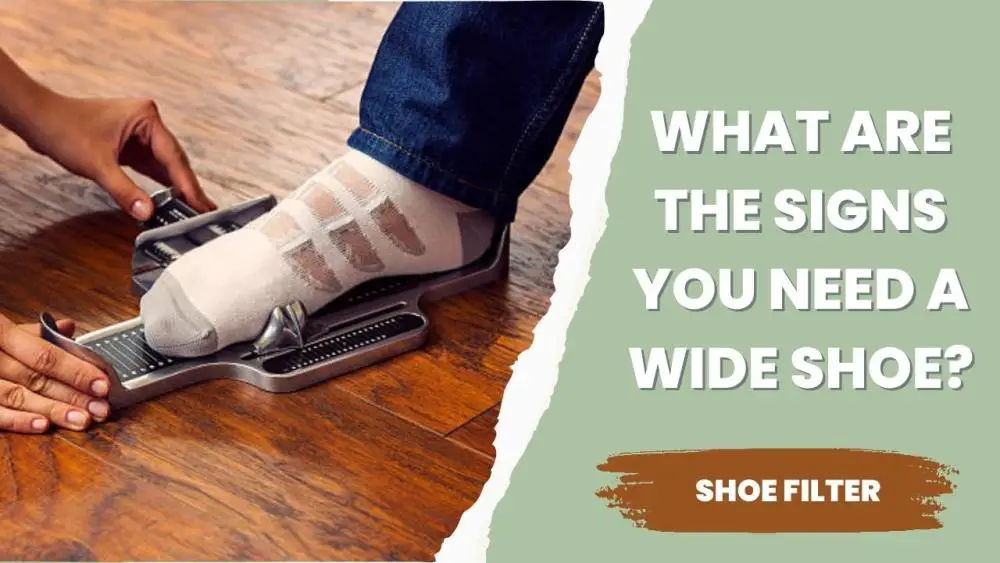What Are The Signs You Need A Wide Shoe?