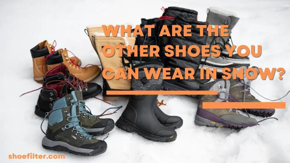 What Are the Other Shoes You Can Wear in Snow?