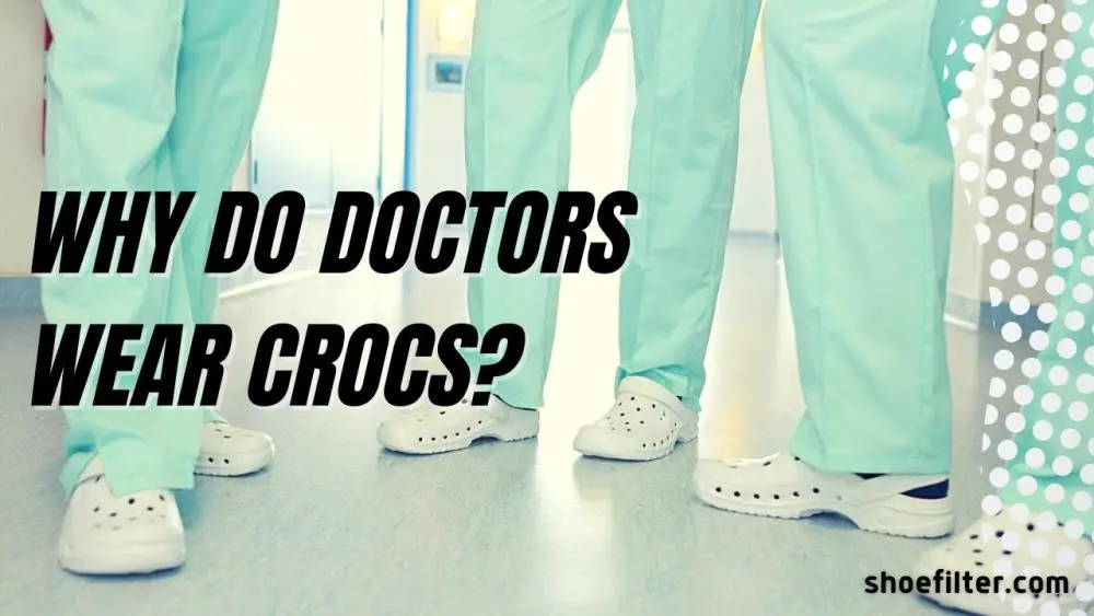 Why Do Doctors Wear Crocs?