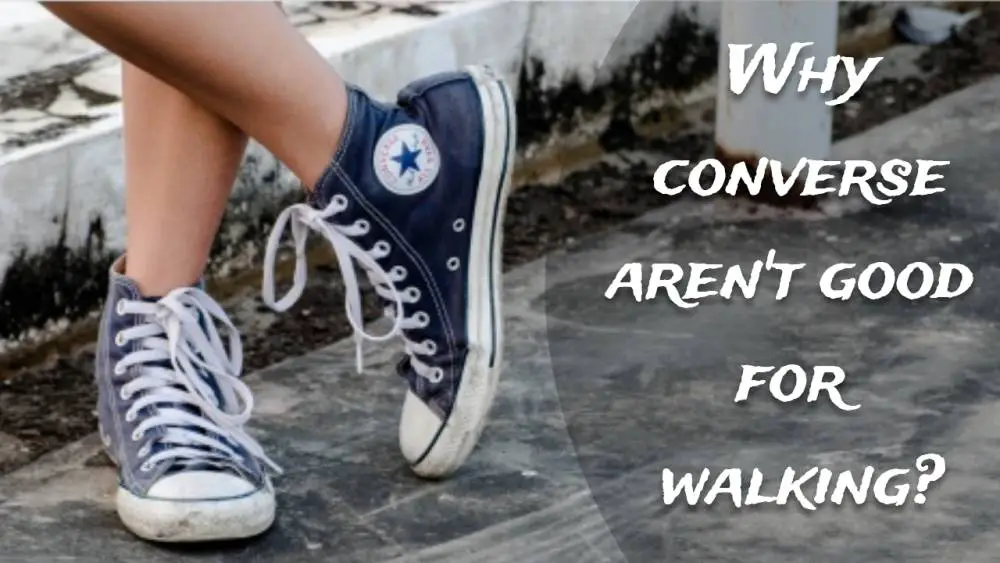 Why converse aren't good for walking?
