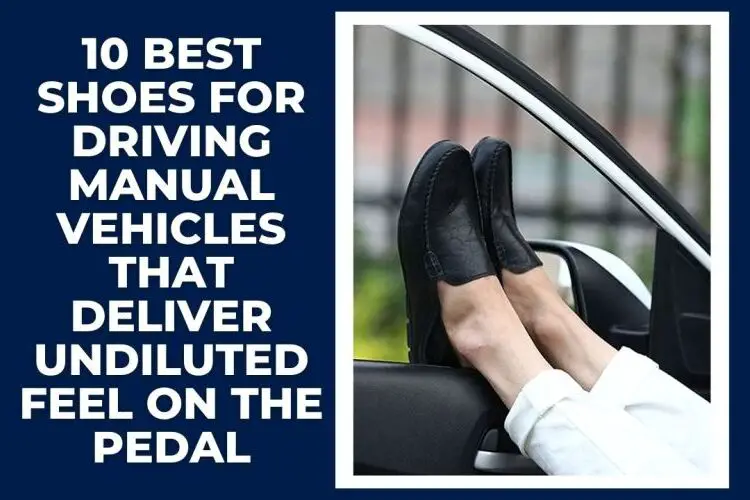 10 Best Shoes For Driving Manual Vehicles That Deliver Undiluted Feel