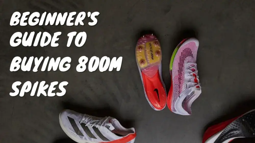 A beginner's guide to buying 800m spikes