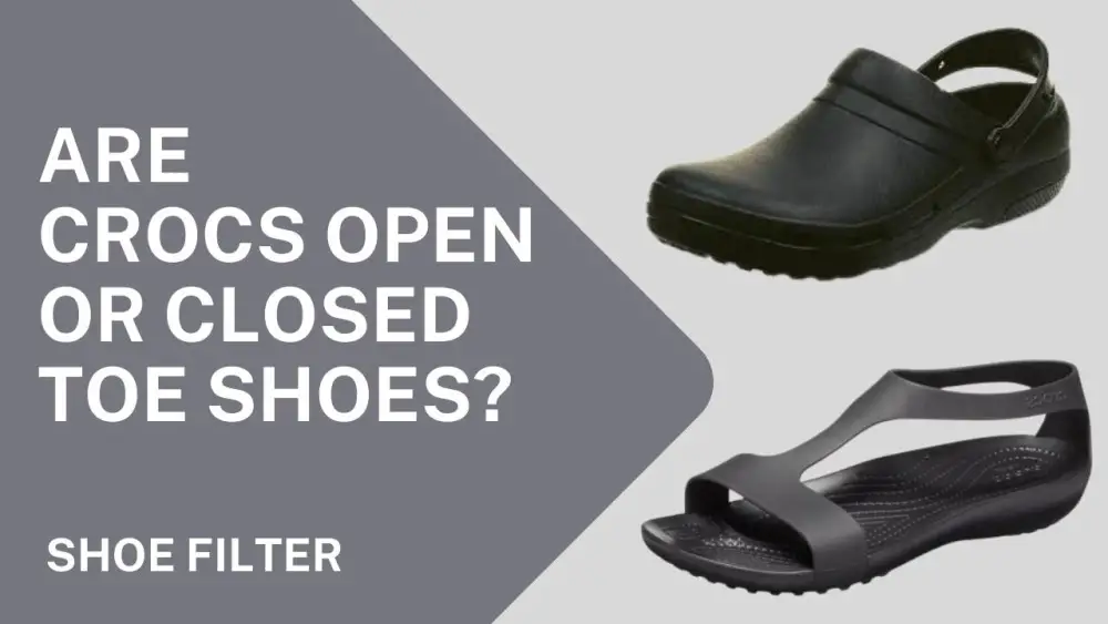 Are Crocs Open or Closed Toe Shoes