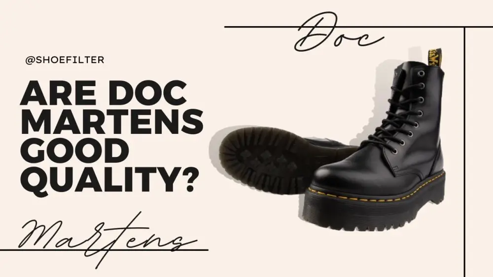 Are Doc Martens Good Quality? 