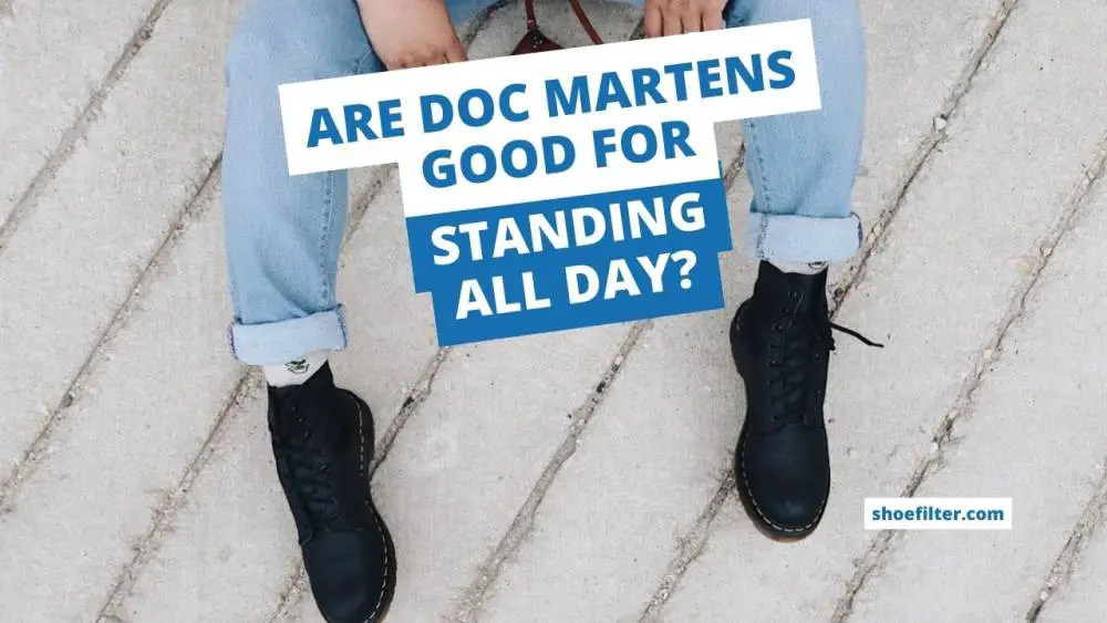 Are Doc Martens Good for Standing All Day