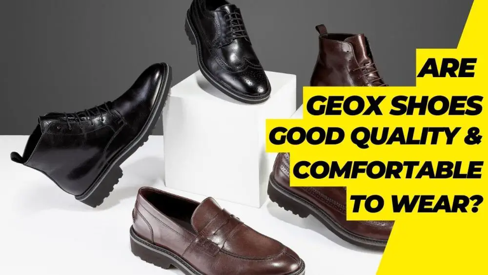 Are Geox Shoes Good Quality & Comfortable To Wear?