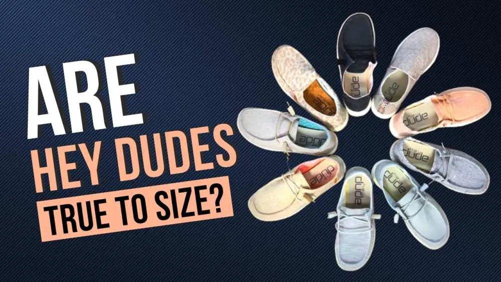 Are Hey Dudes True to Size?