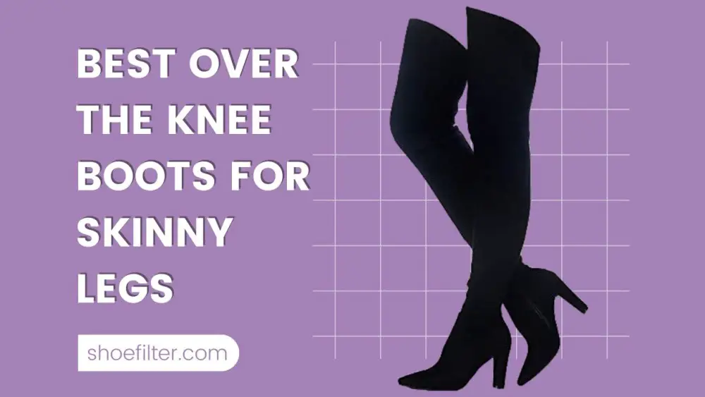 Best Over The Knee Boots For Skinny Legs (Keep Legs Less Revealing)