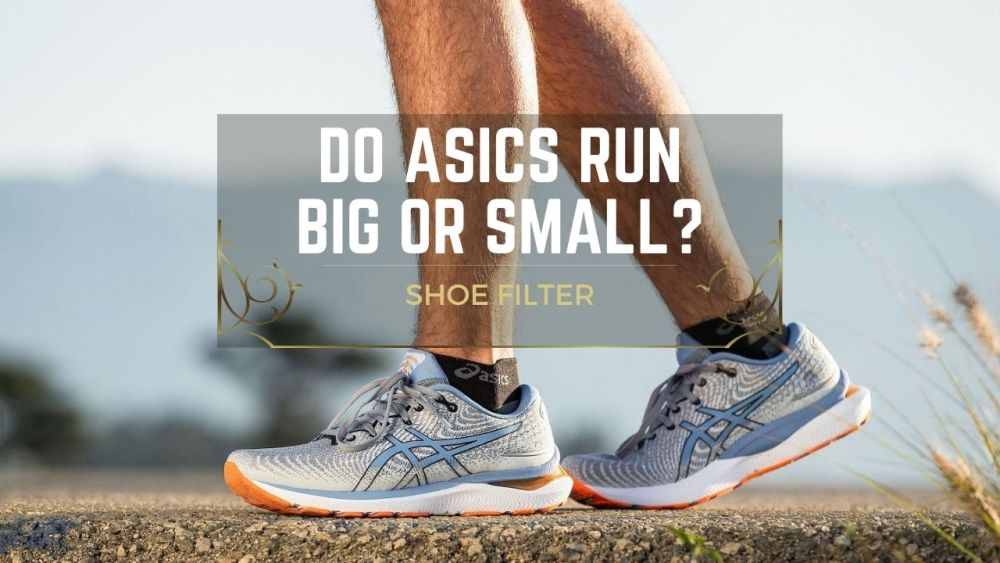 Do Asics run big or small?