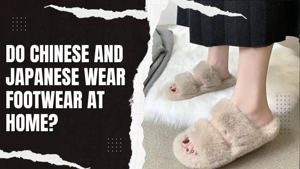 Do Chinese and Japanese Wear Footwear at Home?
