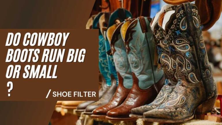 Do Cowboy Boots Run Big or Small - Shoe Filter