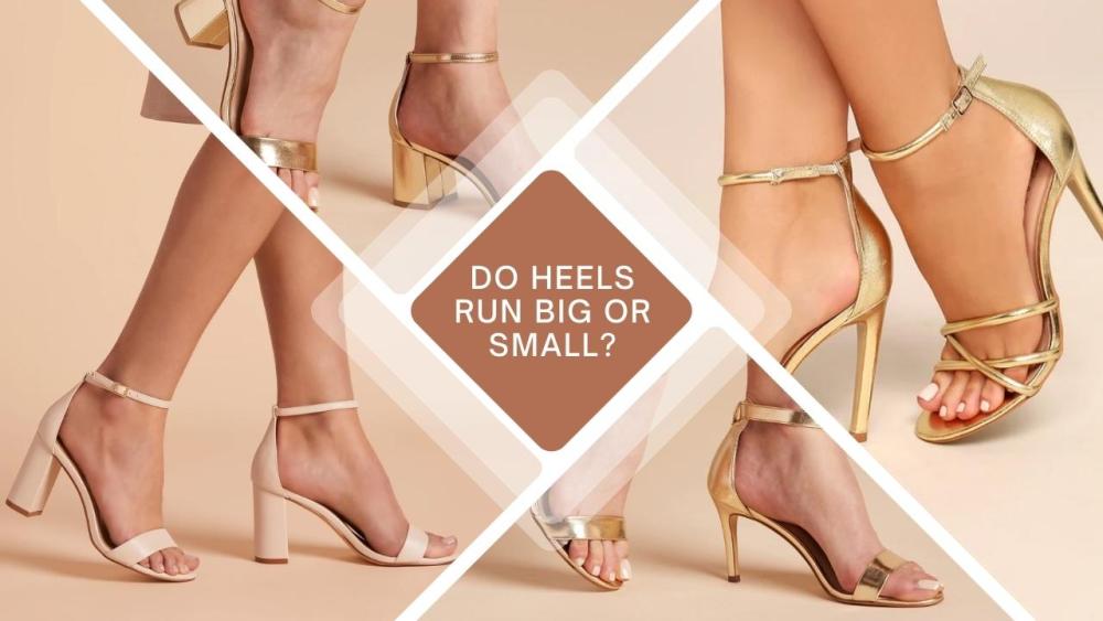 Do heels run big or small?