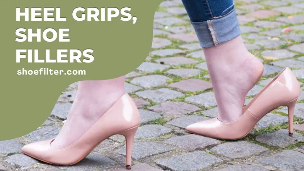 Heel Grips, Shoe Fillers