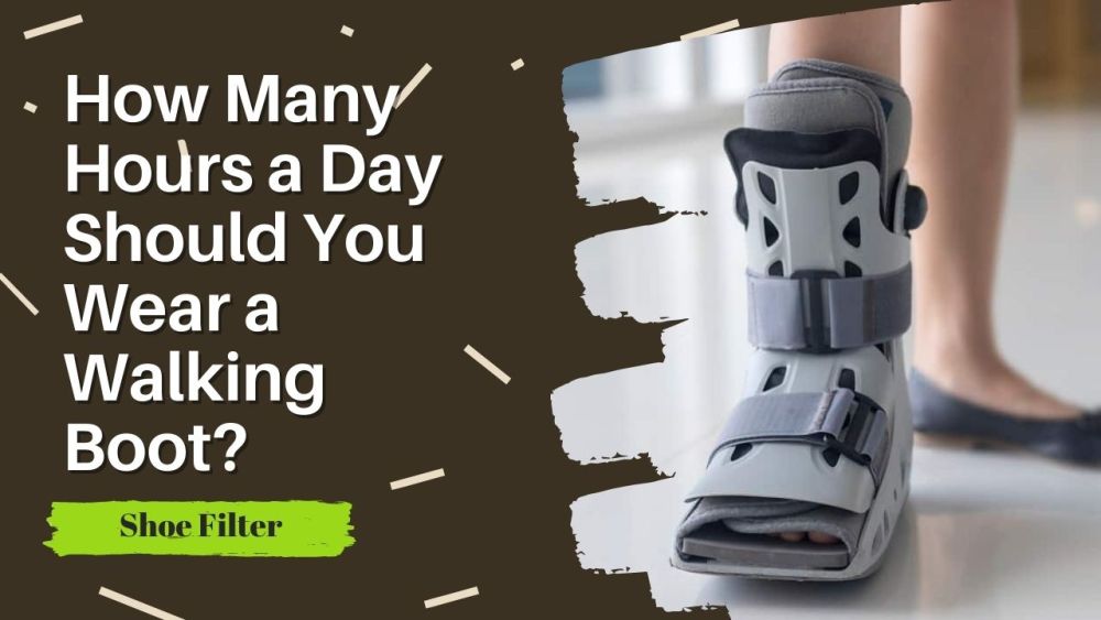 How Many Hours a Day Should You Wear a Walking Boot?
