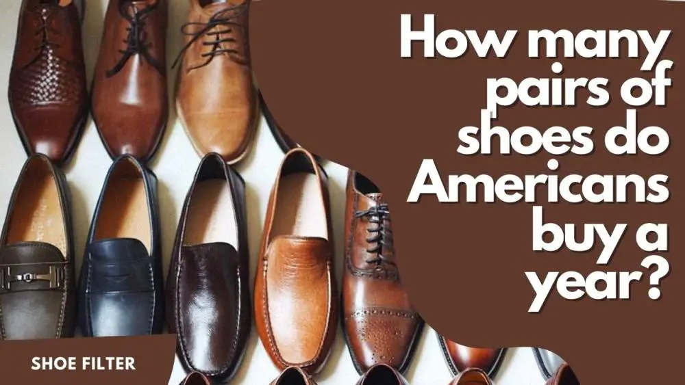 How many pairs of shoes do Americans buy a year?