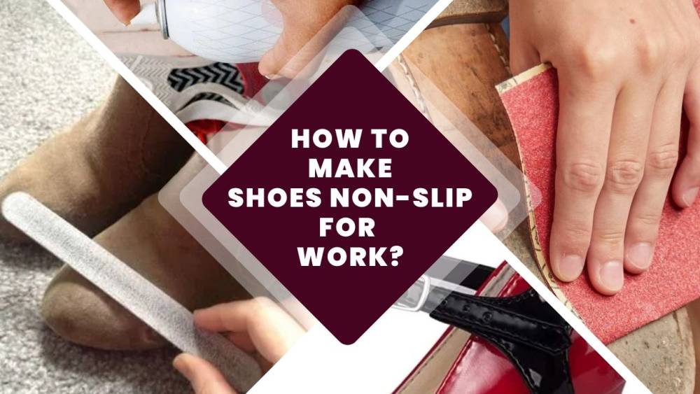 How to Make Shoes Non-slip for work? – 10 Tips to Follow