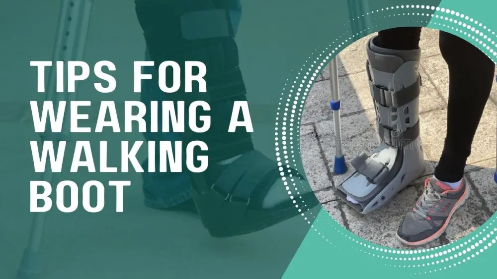 Get Here the Most Effective Tips for Wearing a Walking Boot to Recover