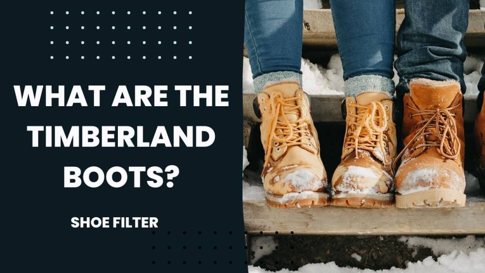 What Are the Timberland Boots?