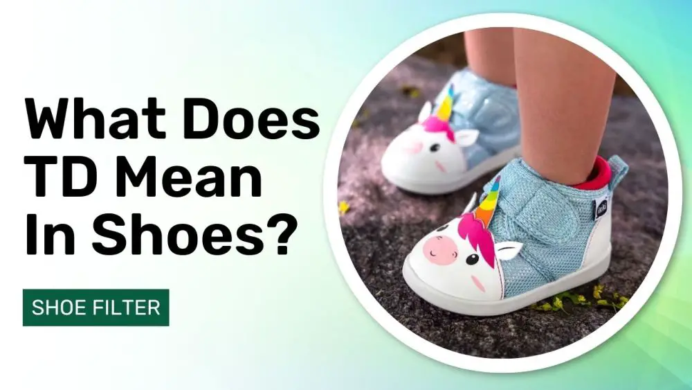 What Does TD Mean In Shoes?