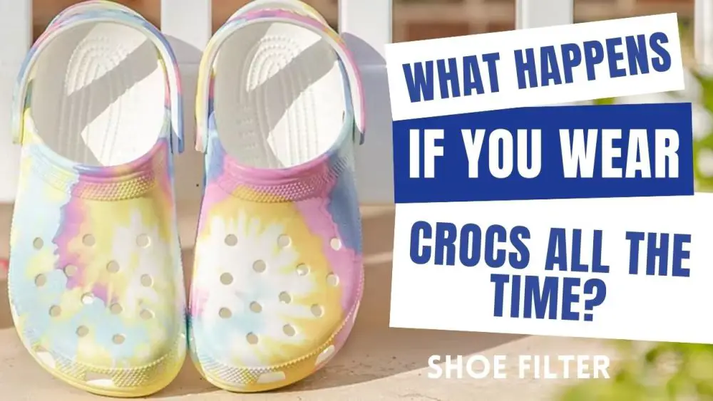 What Happens If You Wear Crocs All the Time?