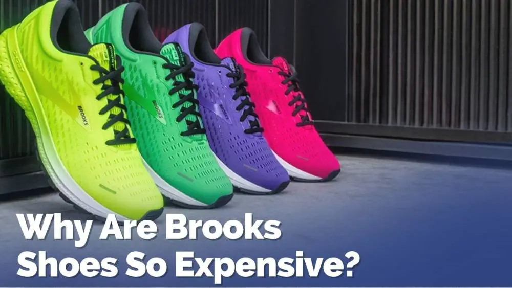 Why Are Brooks Shoes So Expensive?