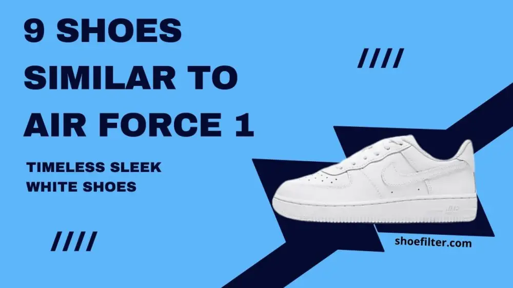 9 Shoes Similar To Air Force 1- Timeless Sleek White Shoes