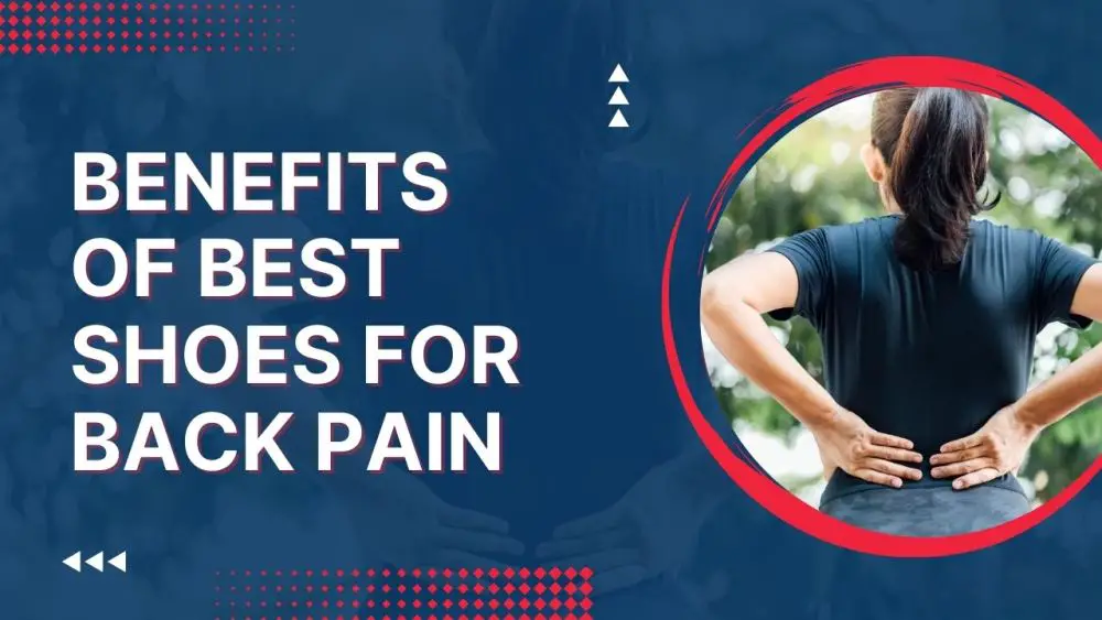 Benefits of Best Shoes for Back Pain