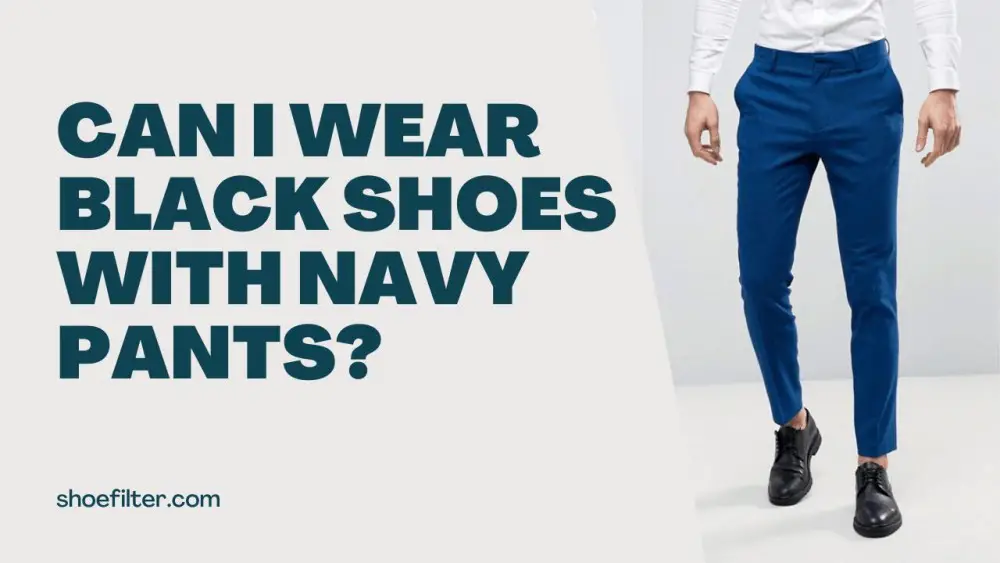 Can I Wear Black Boots With Navy Pants