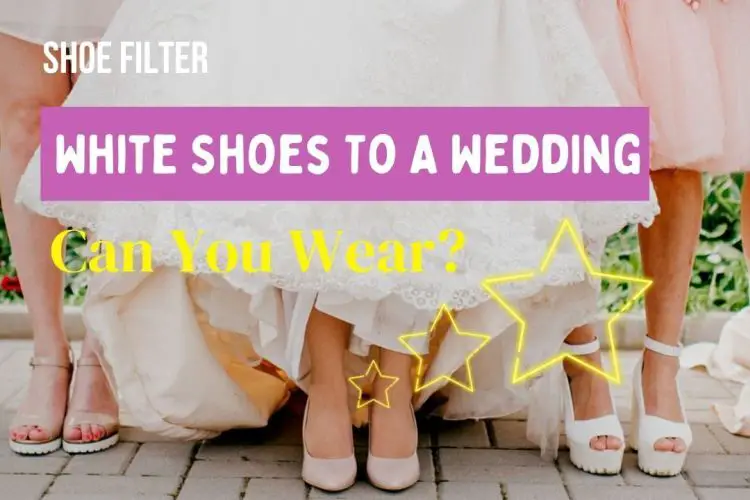 can-you-wear-white-shoes-to-a-wedding-shoe-filter