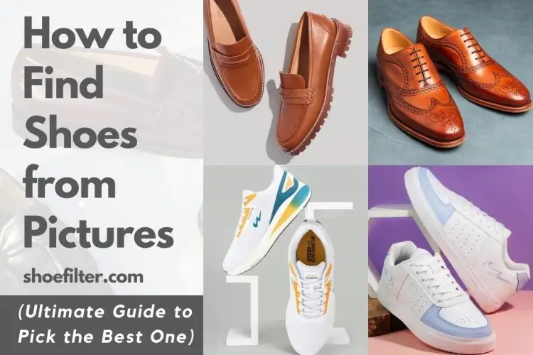 How to Find Shoes from Pictures (Ultimate Guide to Pick the Best One
