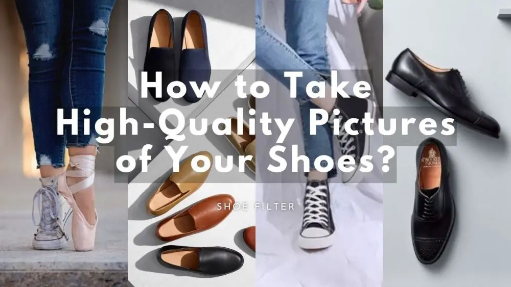 How to Take High-Quality Pictures of Your Shoes?