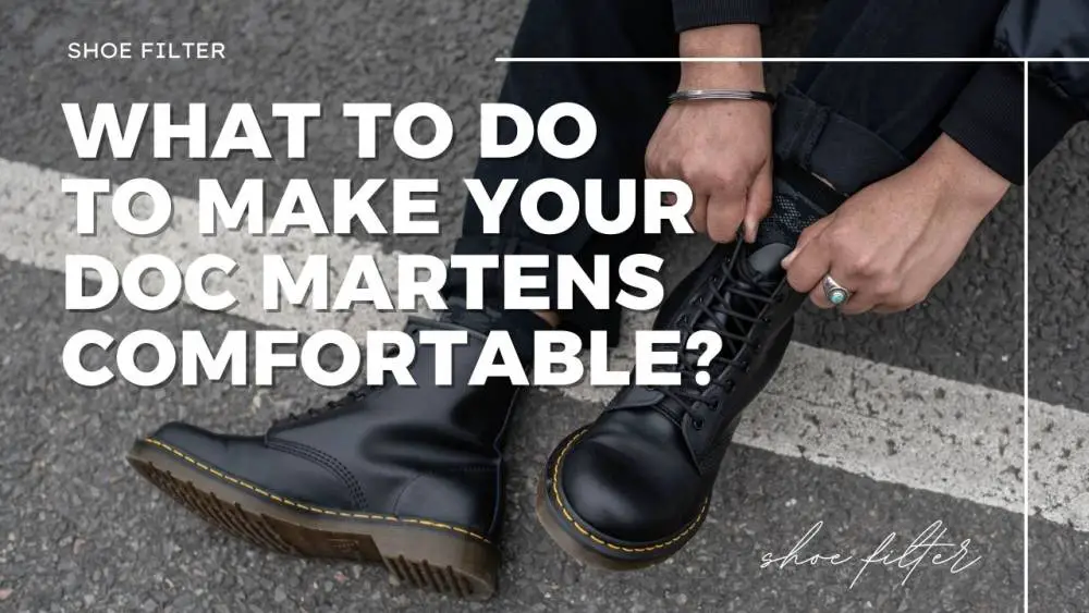 What To Do To Make Your Doc Martens Comfortable?