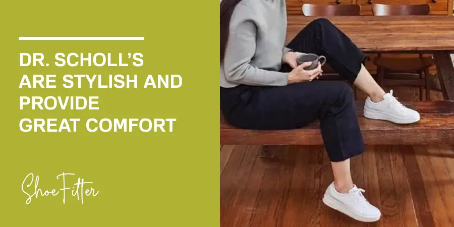 Dr. Scholl’s 
are stylish and 
provide 
great comfort