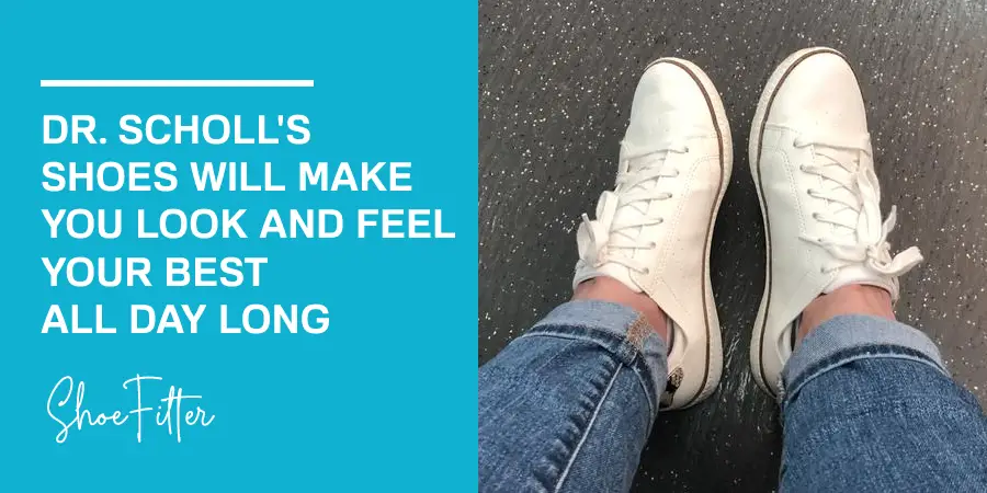 Dr. Scholl's shoes will make you look and feel your best all day long